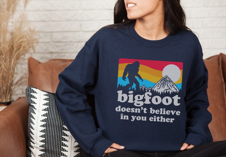 Bigfoot Doesn't Believe In You Either Crewneck Sweatshirt, Unisex Funny Sasquatch Sweatshirt Navy