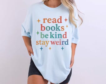 Read Books Be Kind Stay Weird T-Shirt | Retro Graphic Tee | Book Lover Shirt | Kindness Tee | Stay Weird Shirt | Gift for Readers