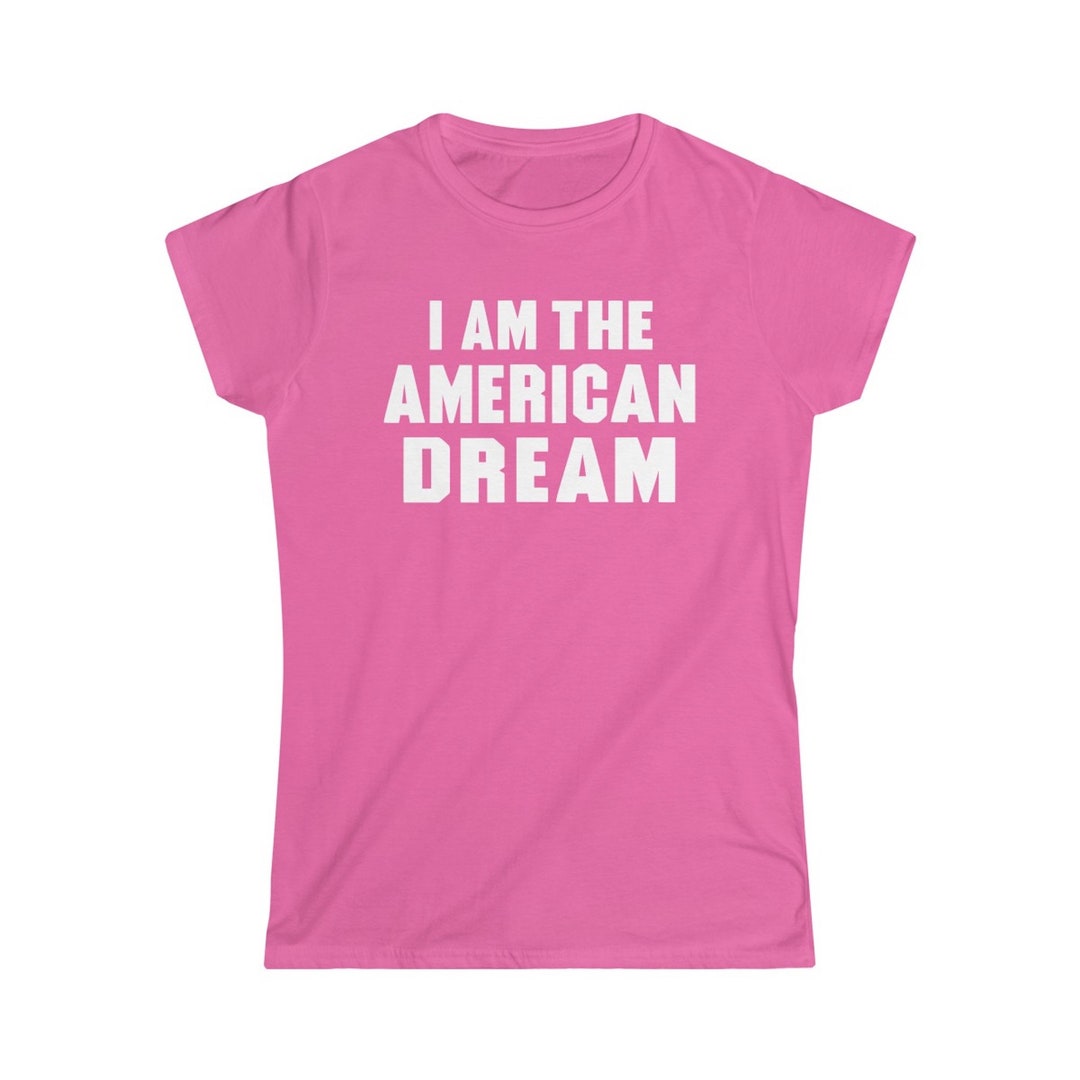 I Am the American Dream Shirt, 90s Y2k Inspired, Tight Fitting Graphic