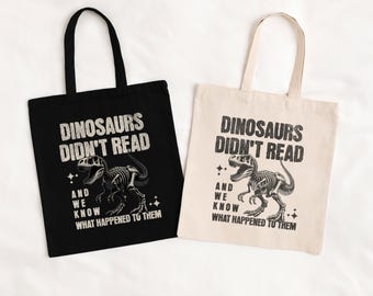 Dinosaurs Didn’t Read Shirt or Sweatshirt | Funny Book Lover Gift | Teacher Reading Shirt | Dino Skeleton Crewneck | Library Tote Bag