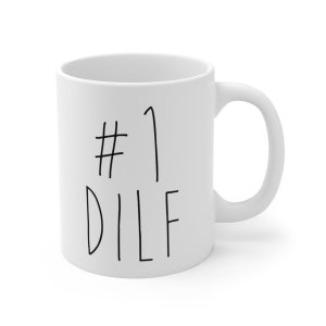 DILF Mug-Gift For Dad, Coffee Mug For #1 Dad, Gift Ideas For Dad, Father&#39;s Day Mug, Funny Dad Gift