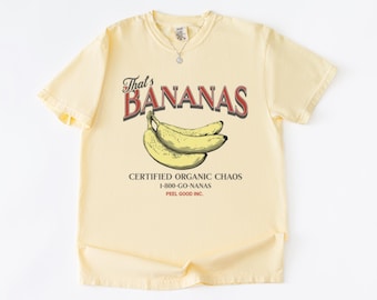 Funny Banana Shirt - That's Bananas Graphic Tee - Comfort Colors Vintage Fruit T-Shirt - Organic Chaos Aesthetic - Retro Humor Shirt