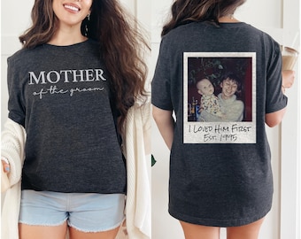 Mother Of The Groom I Loved Him First Custom Vintage Photo Shirt Or Sweatshirt Mother Of The Groom Gift