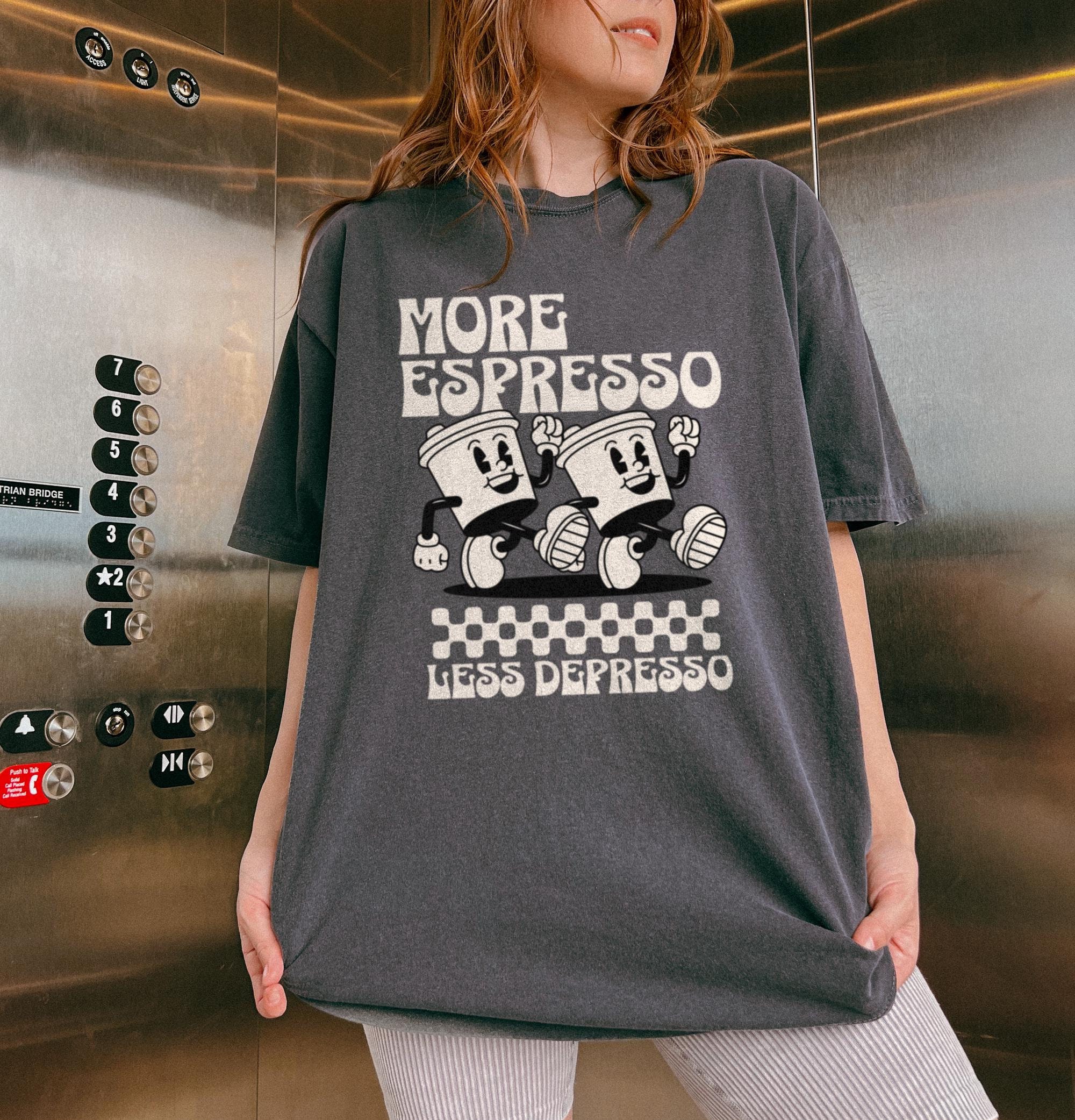 More Espresso Less Depresso Coffee Shirt Gift for Coffee Lover