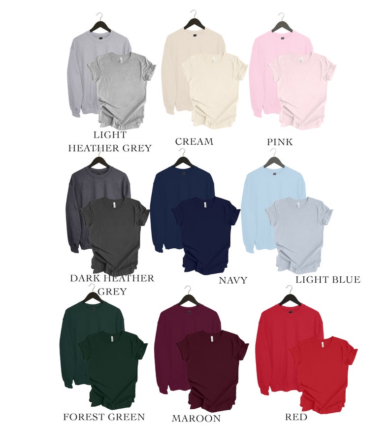 May include: Nine different color combinations of a long-sleeved sweatshirt and a short-sleeved t-shirt. The colors include light heather grey, cream, pink, dark heather grey, navy, light blue, forest green, maroon, and red.