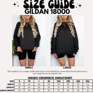 May include: Size guide for a Gildan 18000 unisex crewneck sweatshirt. The guide includes measurements for width, length, and sleeve length in inches, ranging from size small to 5XL. The model is 5'4, weighs 120lb and wears a size Small for a more fitted look.