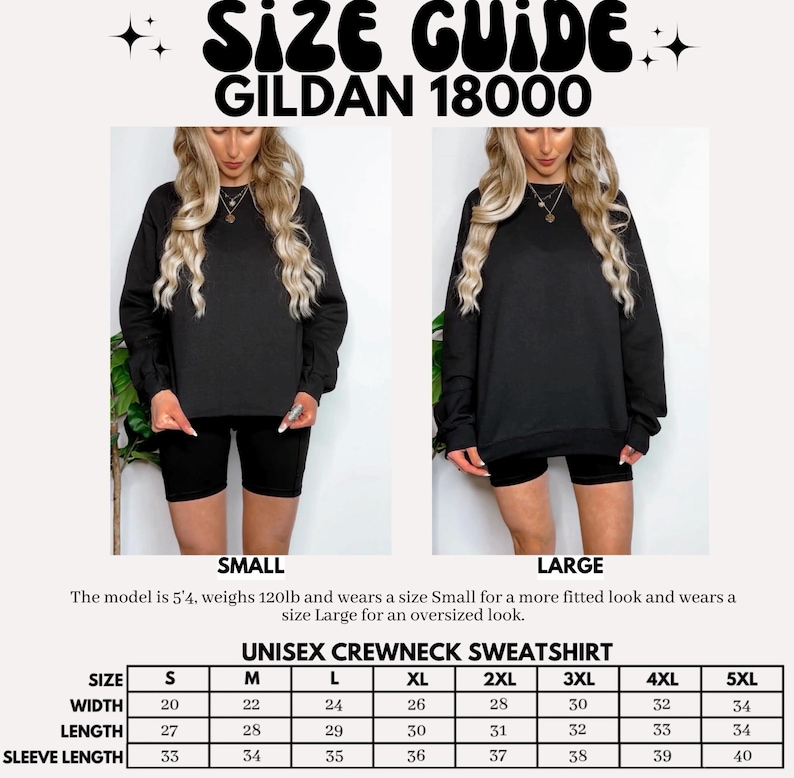 May include: Size guide for a Gildan 18000 unisex crewneck sweatshirt. The guide includes measurements for width, length, and sleeve length in inches, ranging from size small to 5XL. The model is 5'4, weighs 120lb and wears a size Small for a more fitted look.