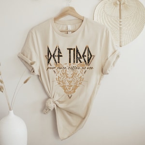 Def Tired Vintage Vibe Graphic Tee, Pour Some Coffee On Me, Funny Coffee Shirt