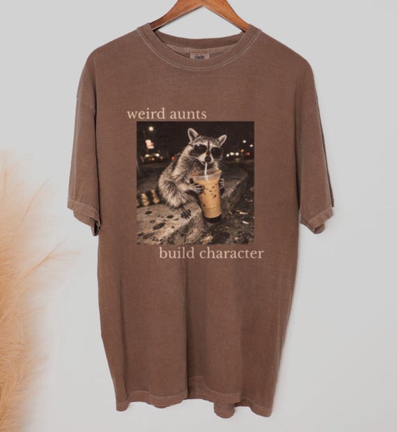 Weird Aunts Build Character Shirt, Funny Aunt Shirt, Cool Aunt Gift, Chaos Aunt Tee, Iced Coffee Raccoon Shirt, Gift for Aunt
