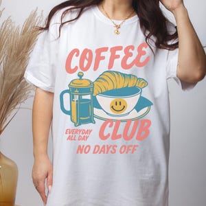 Coffee Club T-Shirt – Retro Coffee Lover Graphic Tee with Croissant And French Press – Cozy Aesthetic Gift White