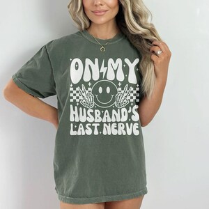 On My Husbands Last Nerve Comfort Colors Graphic Tee, Retro Vibe Funny Wife Shirt