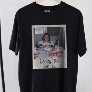 Dirty 30 Shirt Dirty Thirty Birthday Shirt 1995 Shirt 30th Birthday Party Tees Gift For Turning Thirty Custom Unisex Vintage Photo Shirt