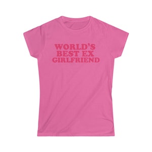 World&#39;s Best Ex Girlfriend Women&#39;s Fitted T-shirt, Baby Tee Style, 90s Inspired Shirt, Trendy y2k TShirt