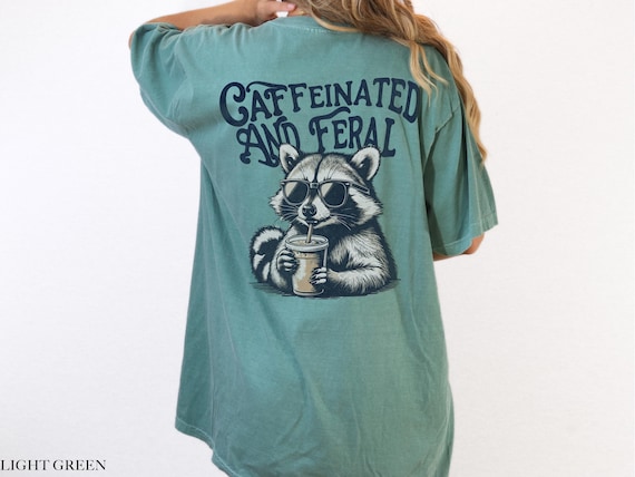 Raccoon Shirt Funny Feral Raccoon Shirt Coffee Lover Gift Caffeinated and Feral Raccoon Gifts Raccoon Tshirt Feral Shirt Funny Animal Shirt