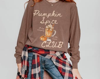 Pumpkin Spice Club Comfort Colors Shirt – Fall Tee, Long Sleeve, or Sweatshirt – PSL Coffee Graphic Top for Autumn
