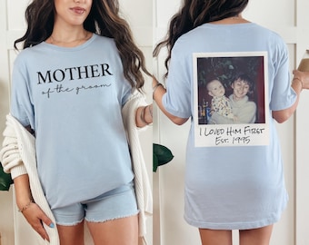 Mother Of The Groom I Loved Him First Custom Vintage Photo Shirt Or Sweatshirt Mother Of The Groom Gift