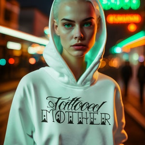 Tattooed Mother Inked Mama Hoodie Sweatshirt Tattoo Sweater Cool Mom Top Inked up Tattoo Lover Tattooed Mama Shirt