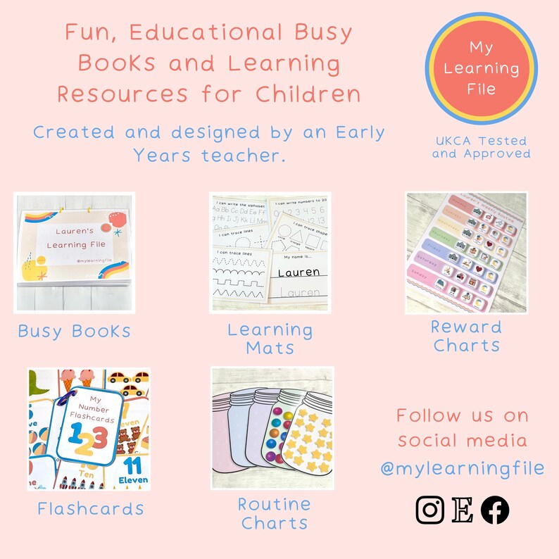 May include: A pink and white graphic with the text "Fun, Educational Busy Books and Learning Resources for Children" and "Created and designed by an Early Years teacher." The graphic features images of different educational resources for children, including busy books, learning mats, reward charts, flashcards, and routine charts. The graphic also includes the text "My Learning File" and "UKCA Tested and Approved".