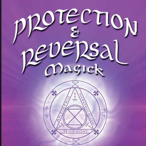 Protection and Reversal Magick (Order this Book!)