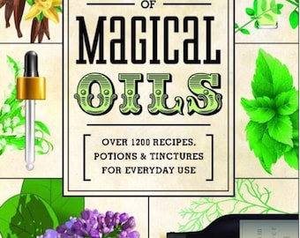 May include: Book cover with the title "Complete Formulary of Magical Oils" with illustrations of various herbs and flowers, including vanilla beans, lilac, and mint. The book cover also features a glass bottle with a dropper and a wine bottle. The text "Over 1200 Recipes, Potions & Tinctures for Everyday Use" is printed on the cover. The author's name, Celeste Rayne Heldstab, is printed at the bottom of the cover.