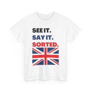 See It Say It Sorted Tee - British joke, shirt, underground, funny, unisex,