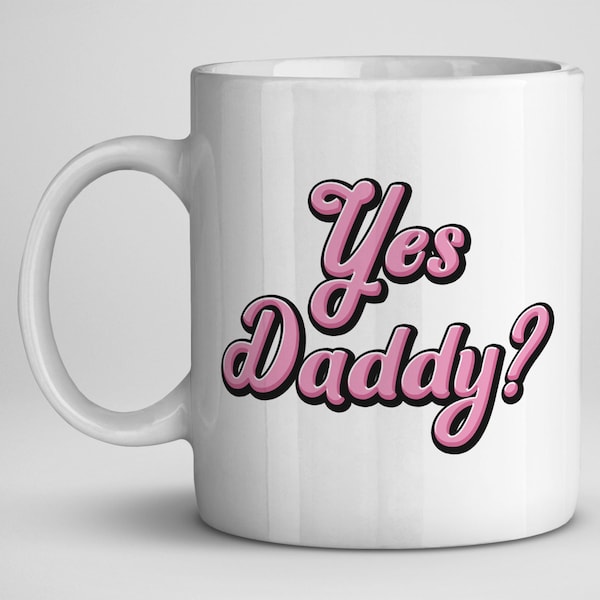 Yes Daddy Mug