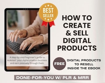 How To Create and Sell Digital Products Guide with Master Resell Rights (MRR) and Private Label Rights (PLR) Done For You eBook To Resell