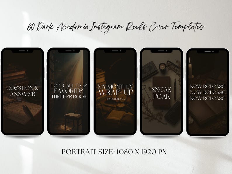 May include: A collection of five smartphone screens displaying "Dark Academia" Instagram Reels cover templates. Each screen features a dark, moody aesthetic with text overlays like "Question & Answer" and "Top 3 All Time Favorite Thriller Book". The image also includes the text "Portrait Size: 1080 x 1920 px".