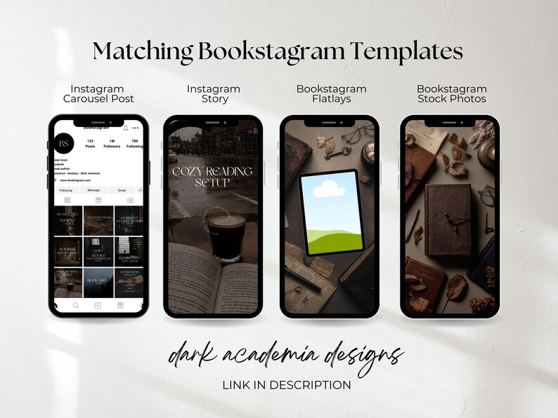 May include: Image showcasing four smartphones displaying "Matching Bookstagram Templates." The phones feature Instagram posts, stories, flatlays, and stock photos with a dark academia theme. Text includes "dark academia designs" and "LINK IN DESCRIPTION."