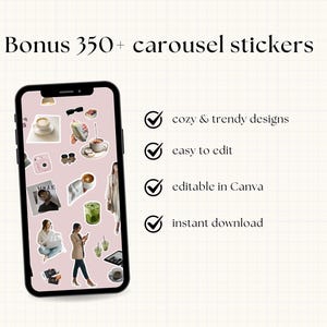 May include: A smartphone displays a collection of stickers with a pink background. The text reads "Bonus 350+ carousel stickers." Additional text highlights "cozy & trendy designs," "easy to edit," "editable in Canva," and "instant download."