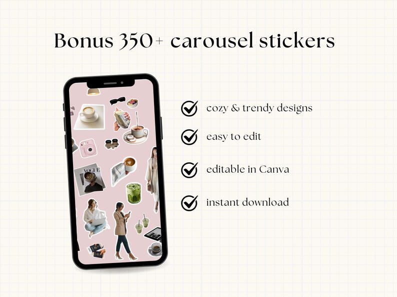 May include: A smartphone displays a collection of stickers with a pink background. The text reads "Bonus 350+ carousel stickers." Additional text highlights "cozy & trendy designs," "easy to edit," "editable in Canva," and "instant download."