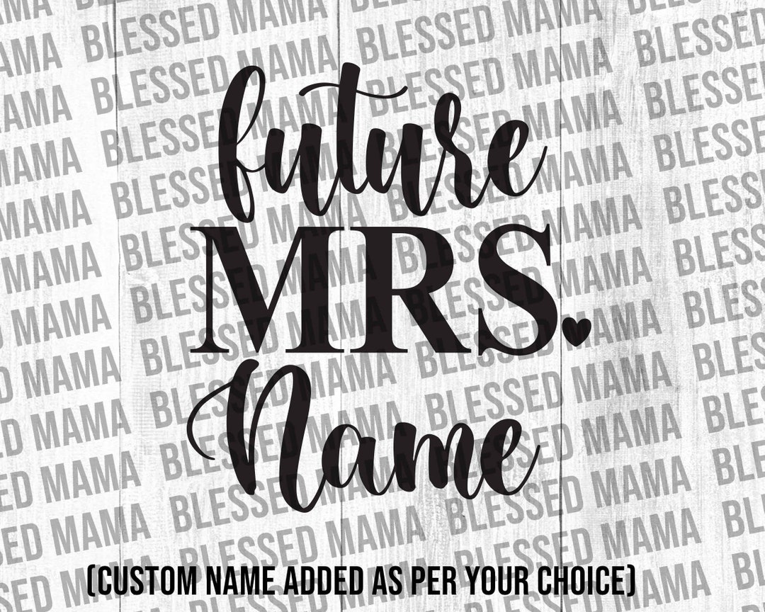 Personalized Future Mrs Svg, Future Mrs Shirt, Bride Mug, Bride Shirt ...