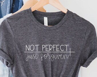 Not Perfect Just Forgiven, Christian Apparel, Christian Tees, Christian T-Shirts, Religious Clothing, Jesus Clothing, Inspirational Shirt
