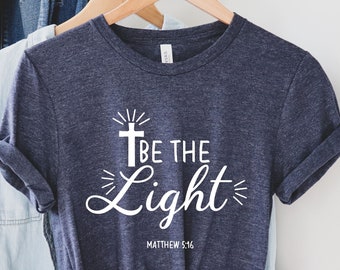 Be The Light Matthew 5:14 Shirt,Be The Light Tee, Bible Verse Shirt, Church Tee, Religious Shirt, ChristianTee, Religious Shirt, Faith Shirt