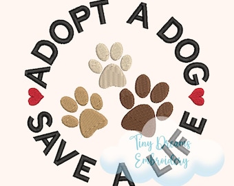 May include: Adopt a dog, save a life.  Embroidered design with three paw prints in brown, beige, and cream.  The words "Adopt a Dog" and "Save a Life" are in a circle around the paw prints.  Two red hearts are on either side of the words.