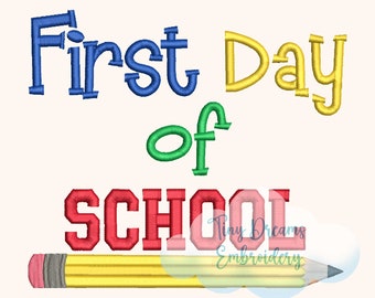May include: Embroidered design featuring the words "First Day of School" in colorful letters, with a yellow pencil underneath. The design is perfect for a back-to-school project.