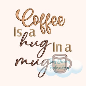 Coffee Hug Mug Digital Machine Embroidery Design Coffee Lover Design Embroidery Coffee Cup Embroidery Design Coffee Mug Embroidery Design