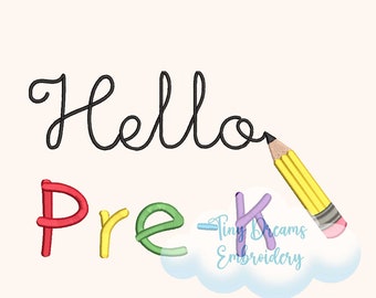 May include: A colorful embroidery design that says "Hello Pre-K" with a yellow pencil drawing a line under the word "Hello".
