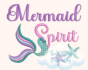 May include: An embroidered design with the words "Mermaid Spirit" in purple and pink script. A mermaid tail in teal, pink, and purple is featured, along with two starfish and the text "Tiny Dreams Embroidery."