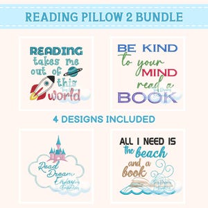 May include: A bundle of four reading pillow designs with inspirational quotes. The designs include phrases like "Reading takes me out of this world" with a rocket and planet, and "Be kind to your mind read a book."
