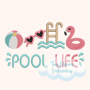 May include: A whimsical design featuring a beach ball, heart-shaped sunglasses, pool ladder, and a flamingo. The words "POOL LIFE" are displayed in a playful font, with water splashes and a cloud graphic. "Tiny Dreams Embroidery" is also displayed.