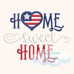 May include: Embroidered design featuring the words "Home Sweet Home" with a red, white, and blue heart with a star in the center. The heart is in the style of the American flag.