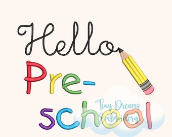 May include: An embroidered design with the words "Hello Pre-school" in colorful thread. A yellow pencil with a pink eraser is drawing the word "Hello". The design includes a cloud with the text "Tiny Dreams Embroidery".