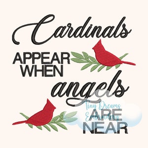 May include: An embroidery design featuring two red cardinals perched on green branches with the text "Cardinals appear when angels are near".