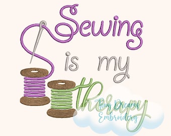 May include: Embroidered design featuring two spools of thread, a needle and thread, and the text "Sewing is my therapy".