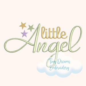 May include: A light beige image features the words "little Angel" in a script font, with the word "little" in gold and "Angel" in a light green. Three stars in gold, green, and purple are above the word "Angel". A cloud and the text "Tiny Dreams Embroidery" are below.