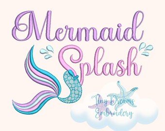 May include: A whimsical design featuring the words "Mermaid Splash" in a script font, with a mermaid tail and starfish accents. The design incorporates shades of purple, blue, and pink, with the text "Tiny Dreams Embroidery" at the bottom.