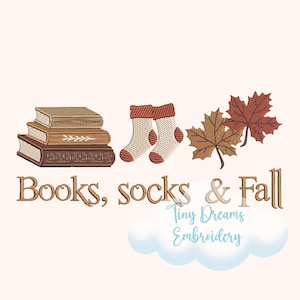 May include: An embroidered design featuring a stack of books, a pair of socks, and fall leaves. The text "Books, socks & Fall" is displayed in a decorative font, with the words "Tiny Dreams Embroidery" below.