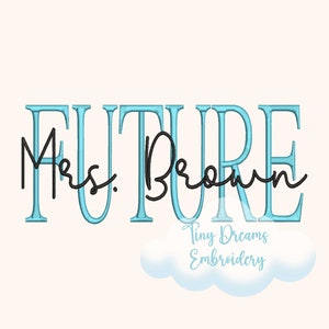 May include: Embroidered design featuring the text "Mrs. Brown" in black cursive script and "FUTURE" in light blue with a decorative border. The design is from Tiny Dreams Embroidery.