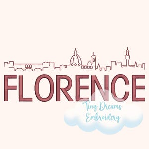 May include: Embroidered design of the Florence skyline in brown thread with the word "FLORENCE" in large letters below. The design is on a white background with a small blue cloud with the text "Tiny Dreams Embroidery" in white.